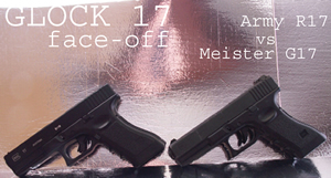 Glock 17 FACE-OFF: Army R17 vs Meister G17 | Popular Airsoft